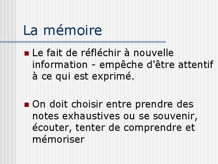 La mémoire n Le fait de réfléchir à nouvelle information - empêche d'être attentif