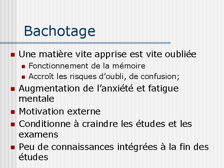 Bachotage n Une matière vite apprise est vite oubliée n n n Fonctionnement de