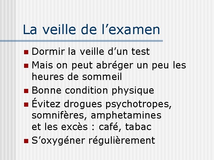 La veille de l’examen Dormir la veille d’un test n Mais on peut abréger