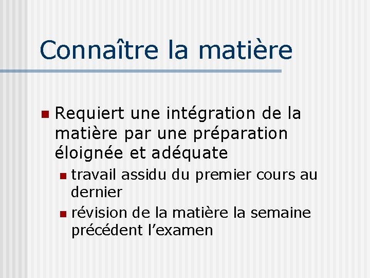 Connaître la matière n Requiert une intégration de la matière par une préparation éloignée