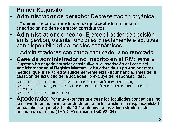 Primer Requisito: • Administrador de derecho: Representación orgánica. - Administrador nombrado con cargo aceptado