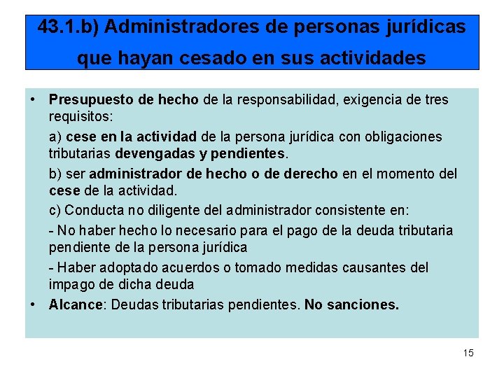 43. 1. b) Administradores de personas jurídicas que hayan cesado en sus actividades •