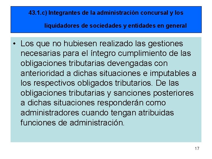 43. 1. c) Integrantes de la administración concursal y los liquidadores de sociedades y