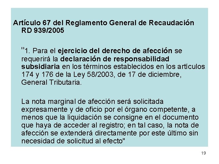 Artículo 67 del Reglamento General de Recaudación RD 939/2005 "1. Para el ejercicio del