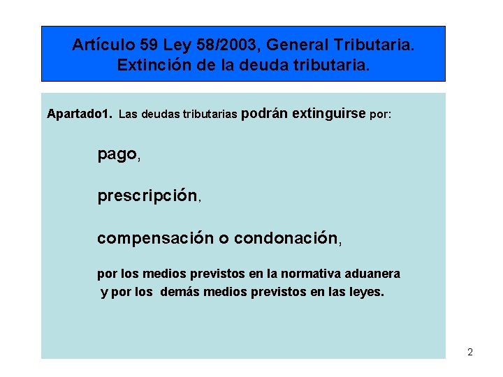 Artículo 59 Ley 58/2003, General Tributaria. Extinción de la deuda tributaria. Apartado 1. Las