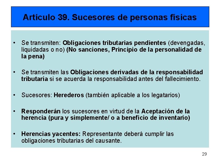 Artículo 39. Sucesores de personas físicas • Se transmiten: Obligaciones tributarias pendientes (devengadas, liquidadas