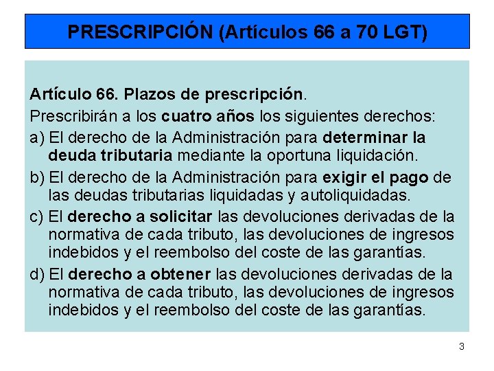 PRESCRIPCIÓN (Artículos 66 a 70 LGT) Artículo 66. Plazos de prescripción. Prescribirán a los