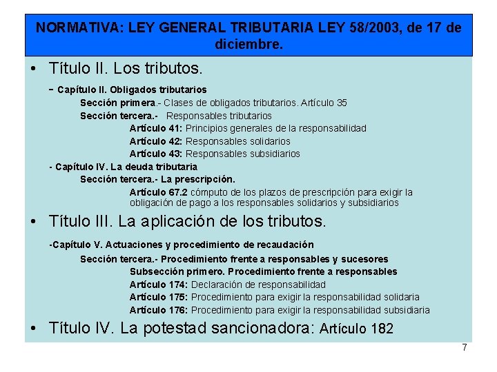 NORMATIVA: LEY GENERAL TRIBUTARIA LEY 58/2003, de 17 de diciembre. • Título II. Los