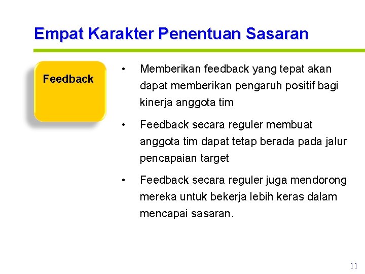 Empat Karakter Penentuan Sasaran Feedback www. rajapresentasi. com • Memberikan feedback yang tepat akan