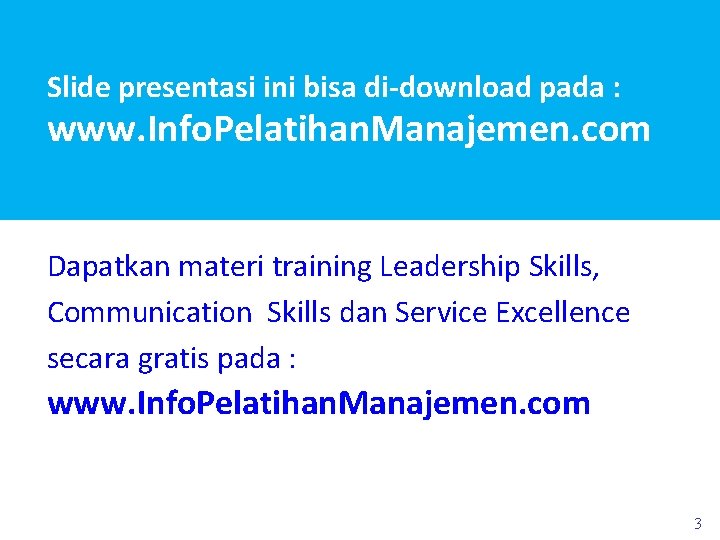 Slide presentasi ini bisa di-download pada : www. Info. Pelatihan. Manajemen. com Dapatkan materi
