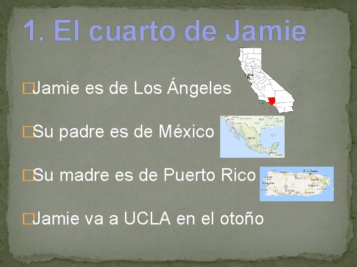1. El cuarto de Jamie �Jamie es de Los Ángeles �Su padre es de
