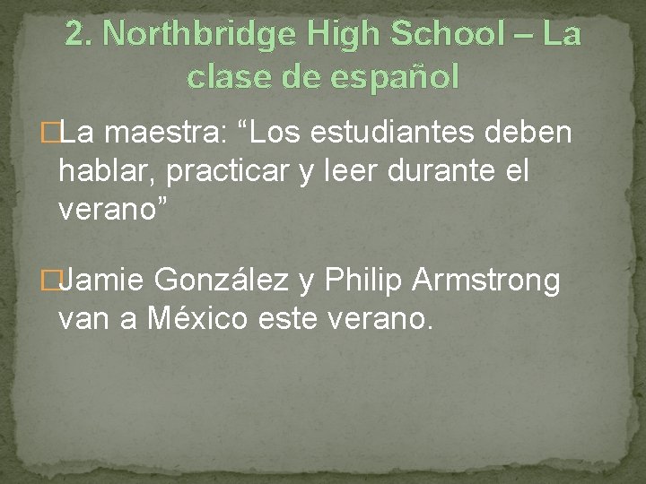 2. Northbridge High School – La clase de español �La maestra: “Los estudiantes deben