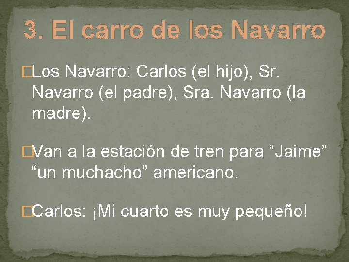 3. El carro de los Navarro �Los Navarro: Carlos (el hijo), Sr. Navarro (el