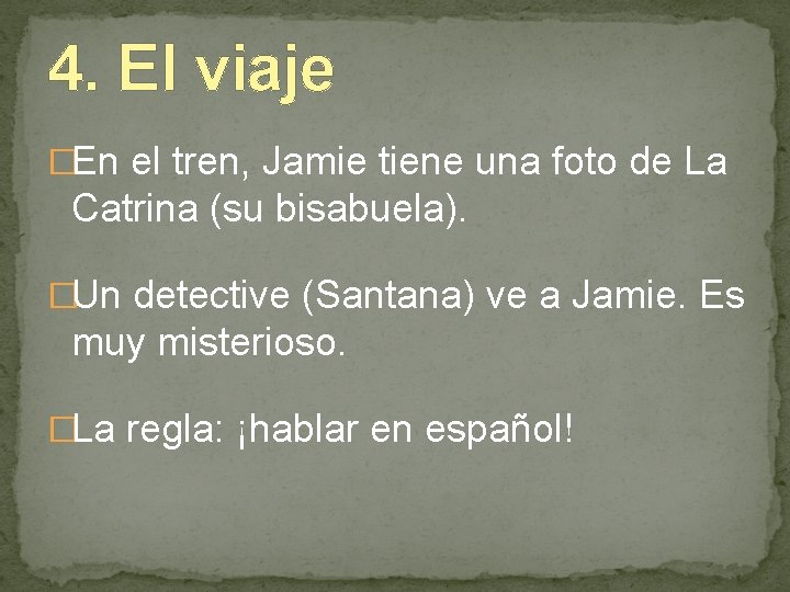 4. El viaje �En el tren, Jamie tiene una foto de La Catrina (su