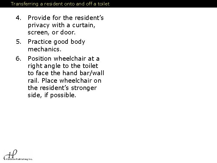 Transferring a resident onto and off a toilet 4. Provide for the resident’s privacy