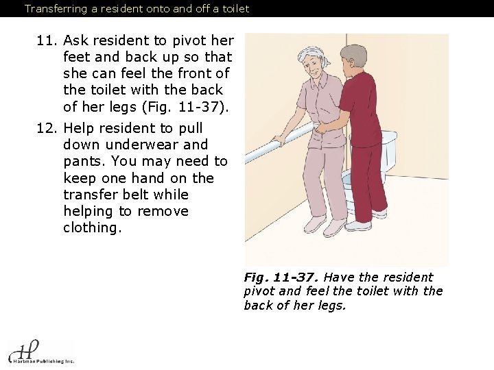 Transferring a resident onto and off a toilet 11. Ask resident to pivot her