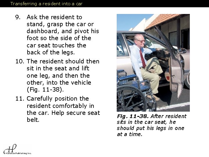 Transferring a resident into a car 9. Ask the resident to stand, grasp the
