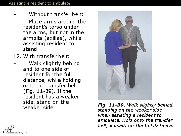 Assisting a resident to ambulate – – Without transfer belt: Place arms around the