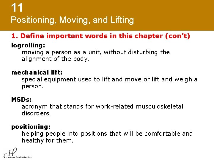 11 Positioning, Moving, and Lifting 1. Define important words in this chapter (con’t) logrolling: