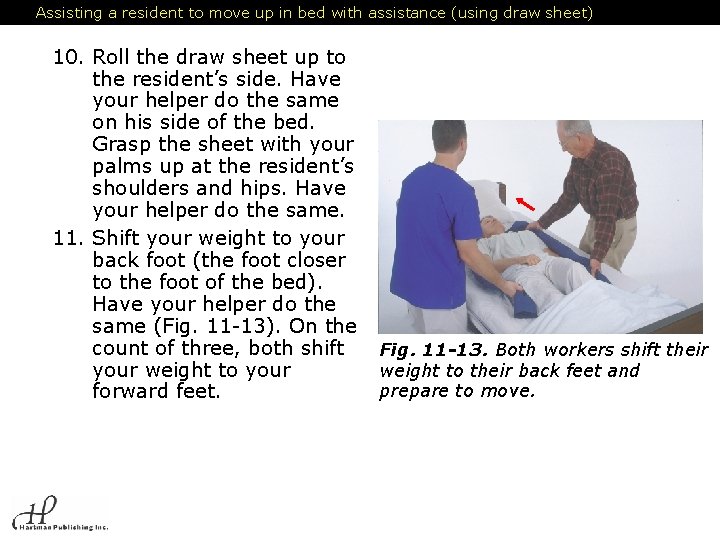 Assisting a resident to move up in bed with assistance (using draw sheet) 10.