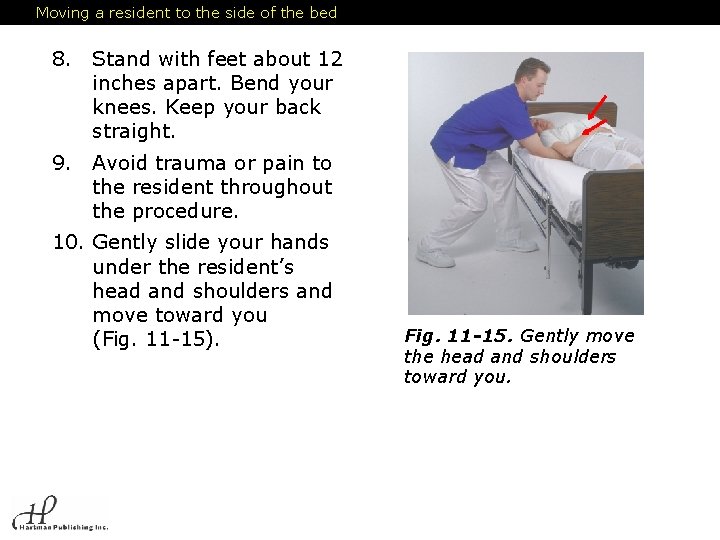 Moving a resident to the side of the bed 8. Stand with feet about