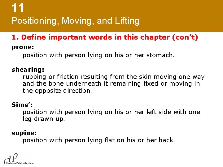 11 Positioning, Moving, and Lifting 1. Define important words in this chapter (con’t) prone: