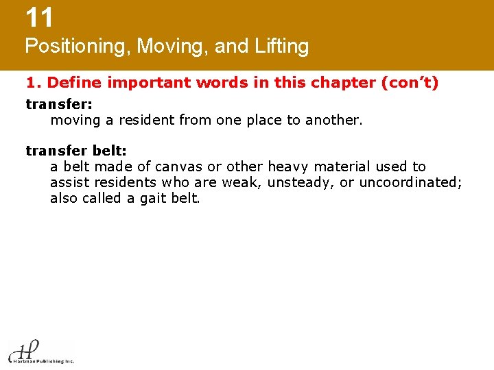 11 Positioning, Moving, and Lifting 1. Define important words in this chapter (con’t) transfer: