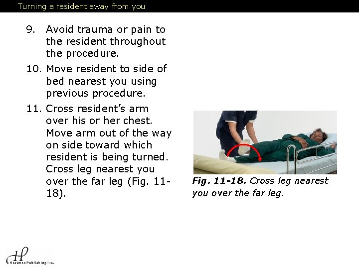 Turning a resident away from you 9. Avoid trauma or pain to the resident