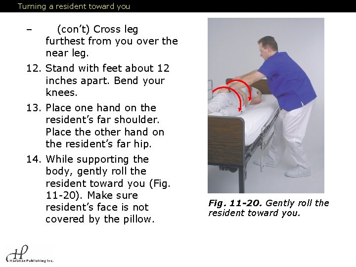 Turning a resident toward you – (con’t) Cross leg furthest from you over the