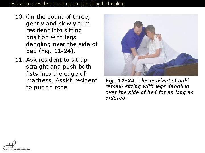 Assisting a resident to sit up on side of bed: dangling 10. On the