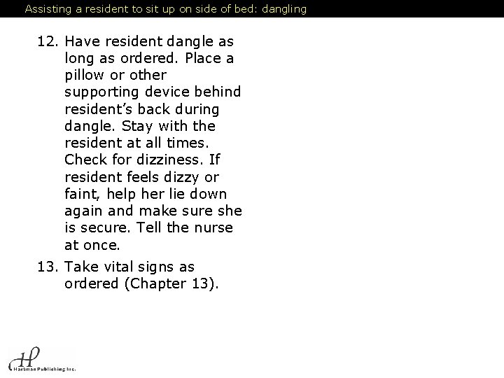 Assisting a resident to sit up on side of bed: dangling 12. Have resident