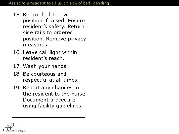 Assisting a resident to sit up on side of bed: dangling 15. Return bed