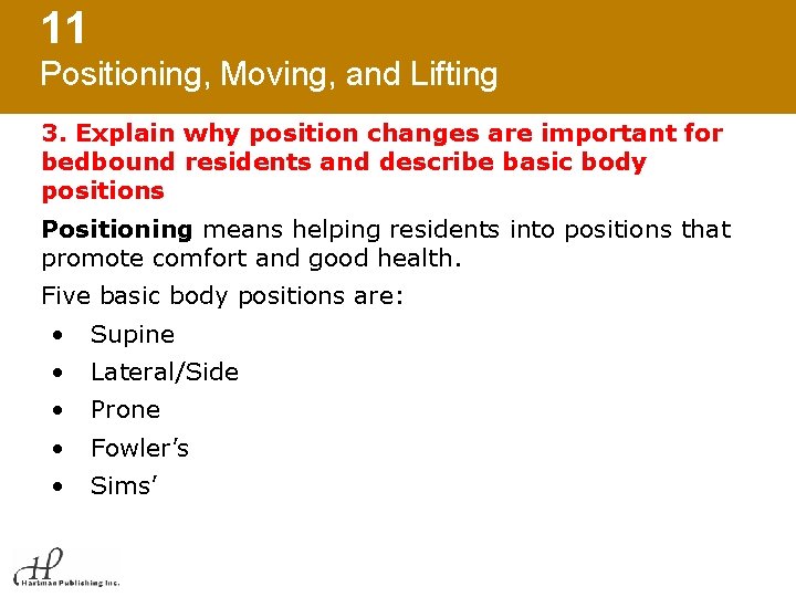 11 Positioning, Moving, and Lifting 3. Explain why position changes are important for bedbound