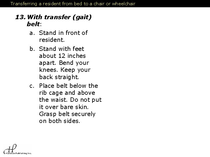 Transferring a resident from bed to a chair or wheelchair 13. With transfer (gait)