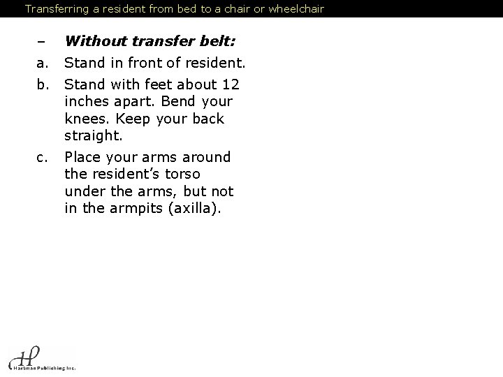 Transferring a resident from bed to a chair or wheelchair – Without transfer belt: