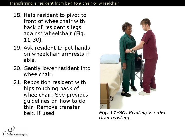 Transferring a resident from bed to a chair or wheelchair 18. Help resident to