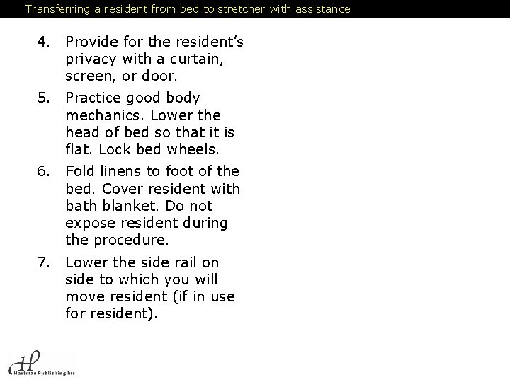 Transferring a resident from bed to stretcher with assistance 4. Provide for the resident’s