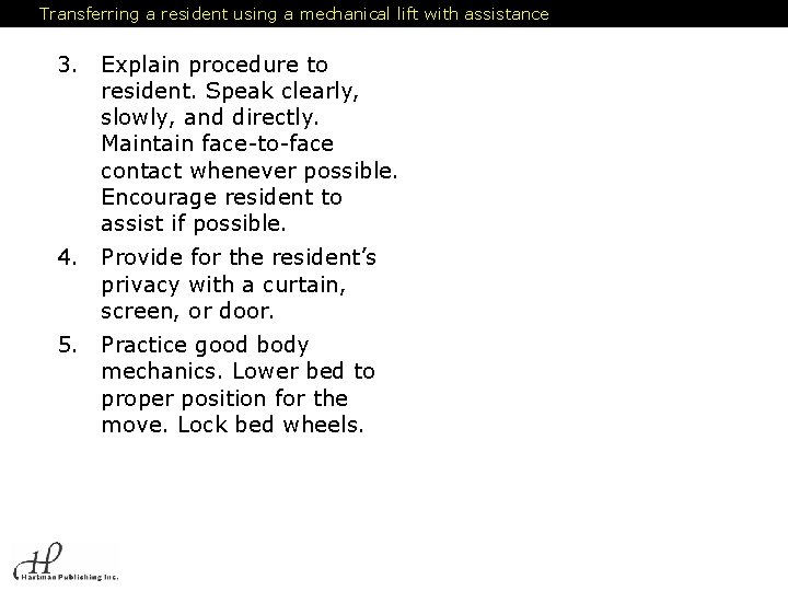 Transferring a resident using a mechanical lift with assistance 3. Explain procedure to resident.
