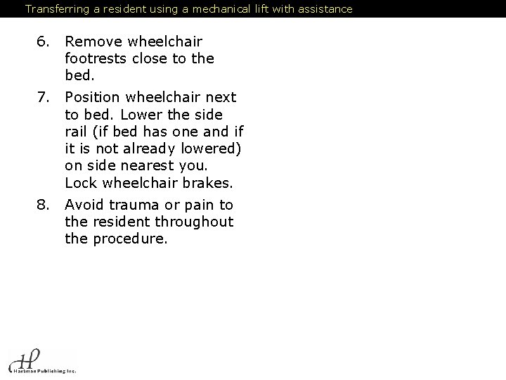 Transferring a resident using a mechanical lift with assistance 6. Remove wheelchair footrests close