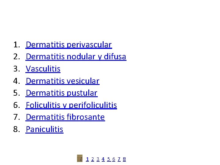1. 2. 3. 4. 5. 6. 7. 8. Dermatitis perivascular Dermatitis nodular y difusa