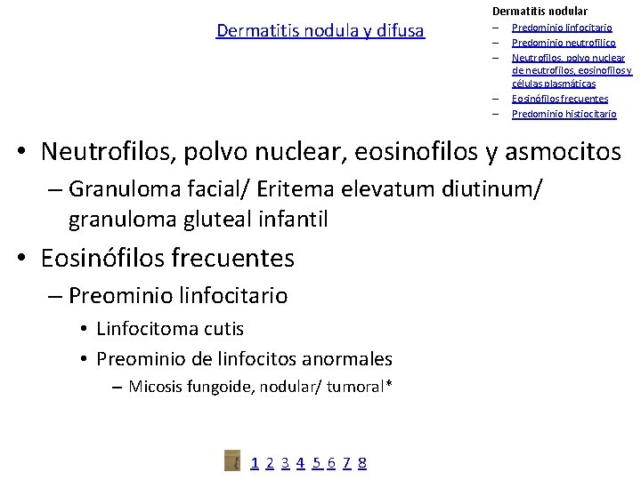 Dermatitis nodula y difusa Dermatitis nodular – – – Predominio linfocitario Predominio neutrofilico Neutrofilos,