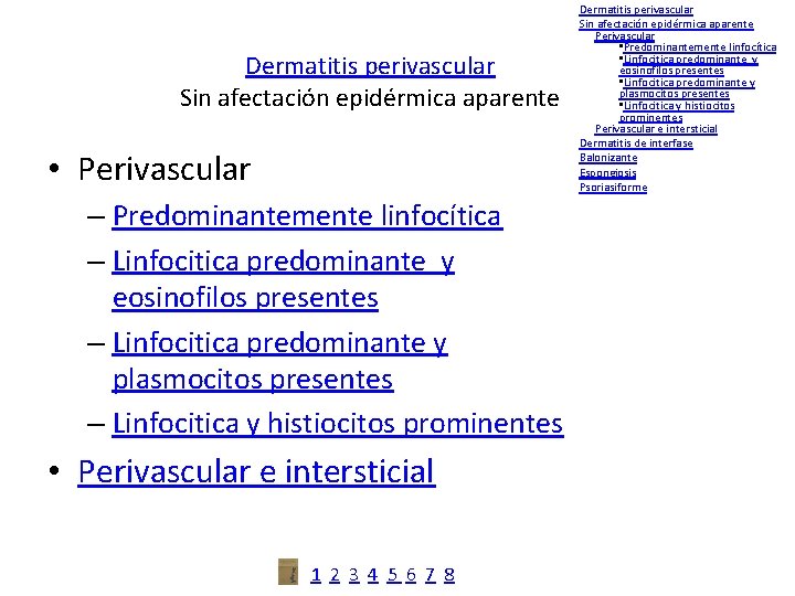 Dermatitis perivascular Sin afectación epidérmica aparente • Perivascular – Predominantemente linfocítica – Linfocitica predominante