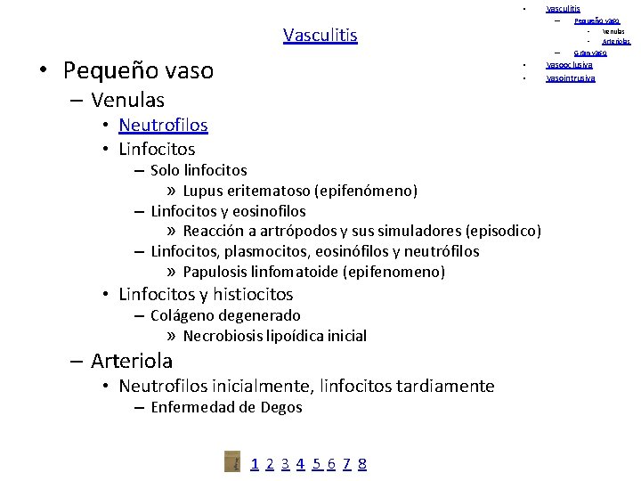  • Vasculitis – Vasculitis • • – • Pequeño vaso • • –