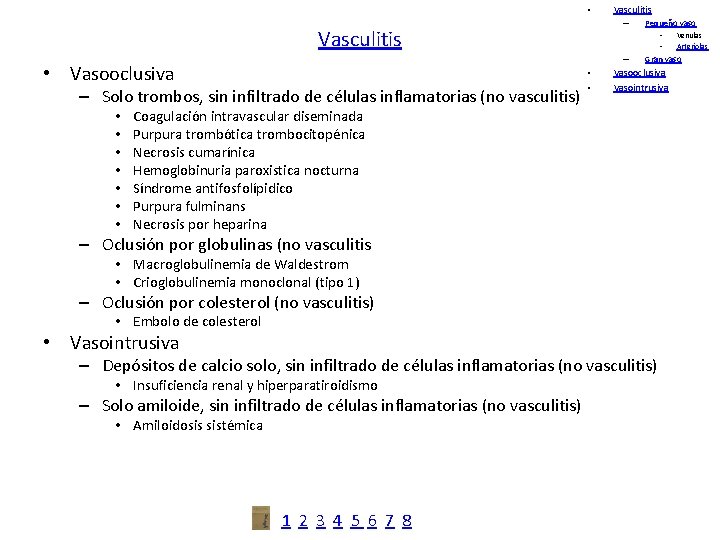  • – Vasculitis – Solo trombos, sin infiltrado de células inflamatorias (no vasculitis)
