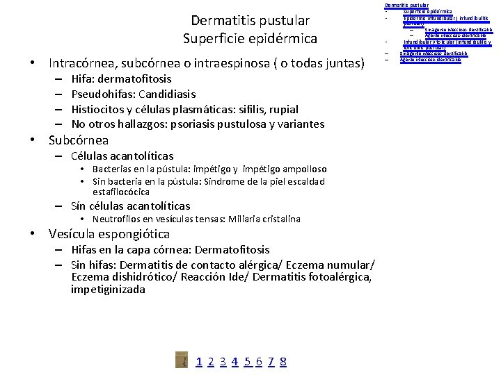 Dermatitis pustular Superficie epidérmica • Intracórnea, subcórnea o intraespinosa ( o todas juntas) –