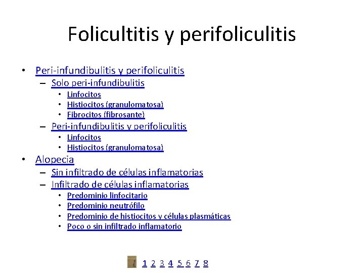 Folicultitis y perifoliculitis • Peri-infundibulitis y perifoliculitis – Solo peri-infundibulitis • Linfocitos • Histiocitos