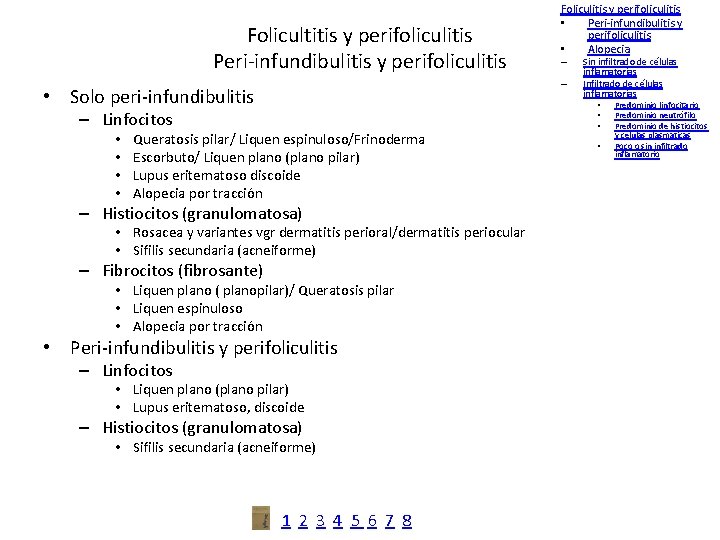 Folicultitis y perifoliculitis Peri-infundibulitis y perifoliculitis – – • Solo peri-infundibulitis – Linfocitos •
