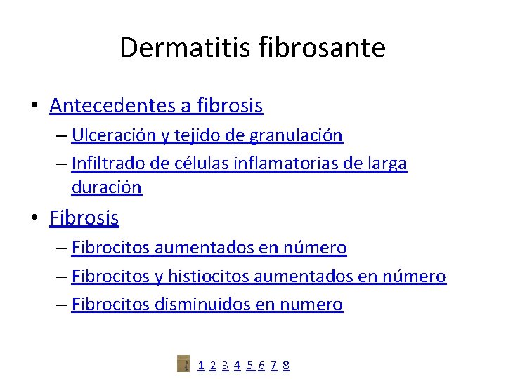 Dermatitis fibrosante • Antecedentes a fibrosis – Ulceración y tejido de granulación – Infiltrado