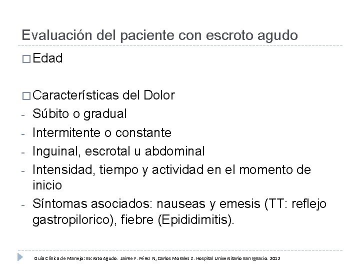 Evaluación del paciente con escroto agudo � Edad � Características - del Dolor Súbito