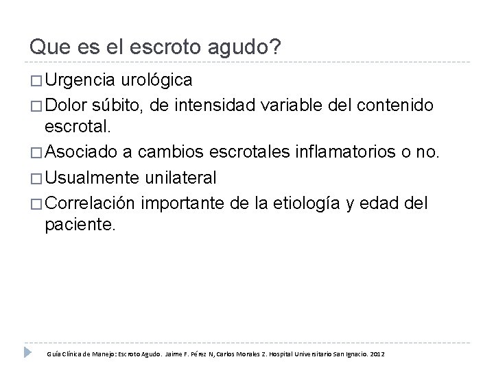 Que es el escroto agudo? � Urgencia urológica � Dolor súbito, de intensidad variable